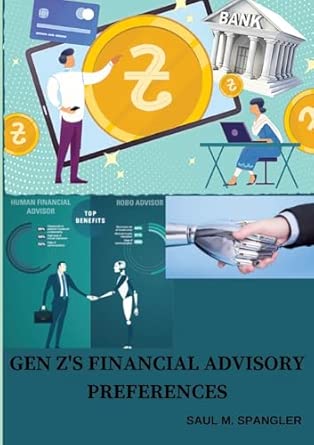 gen zs financial advisory preferences de 1st edition saul m spangler 338424270x, 978-3384242709