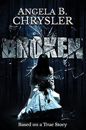 broken 1st edition angela b chrysler ,mia darien 0692525645, 978-0692525647