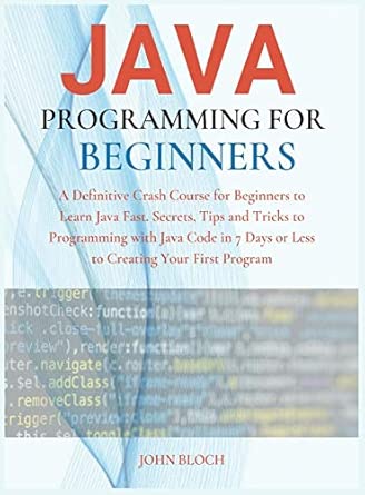 java programming for beginners a definitive crash course for beginners to learn java fast secrets tips and