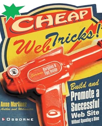 cheap web tricks build and promote a successful web site without spending a dime 1st edition anne martinez