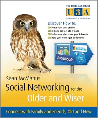 social networking for the older and wiser connect with family and friends old and new 1st edition sean