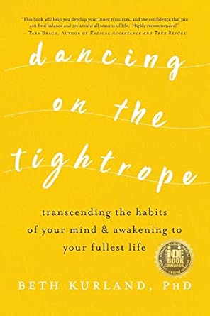 dancing on the tightrope transcending the habits of your mind and awakening to your fullest life 1st edition