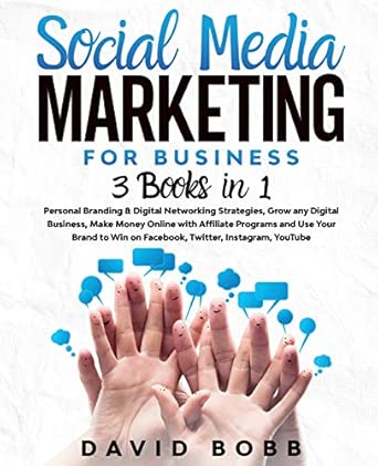 social media marketing for business 3 books in 1 grow any digital business and make money online with