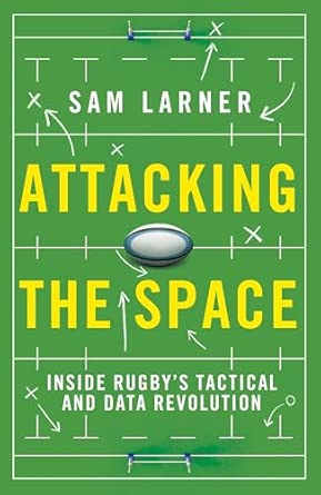 attacking the space inside rugbys tactical and data revolution 1st edition sam larner ,mike prendergast