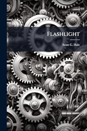 flashlight 1st edition scott c hale 1025090195, 978-1025090191