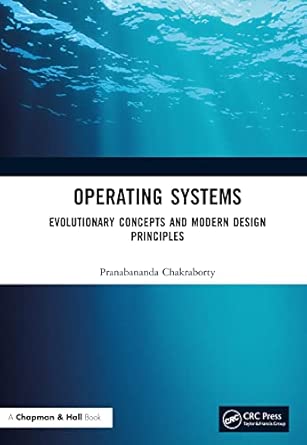 operating systems evolutionary concepts and modern design principles 1st edition pranabananda chakraborty