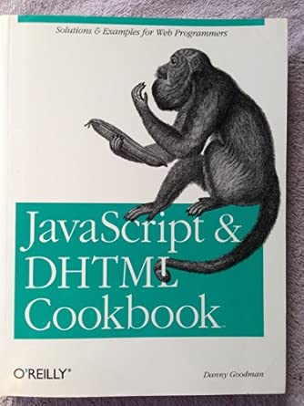 javascript and dhtml cookbook 1st edition danny goodman 0596004672, 978-0596004675