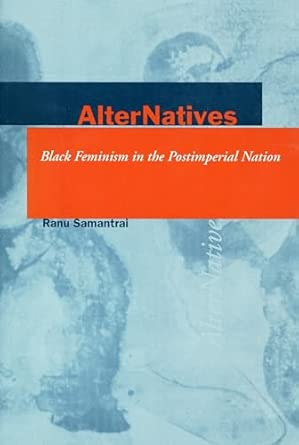 Alter Natives Black Feminism In The Postimperial Nation