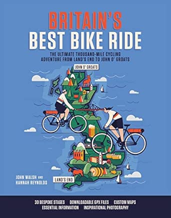 Britains Best Bike Ride The Ultimate Thousand Mile Cycling Adventure From Landa S End To John Oa Groats