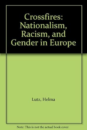 Crossfires Nationalism Racism And Gender In Europe