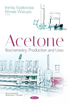 Acetone Biochemistry Production And Uses