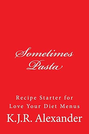 Sometimes Pasta Recipe Stater For Love Your Diet Menus