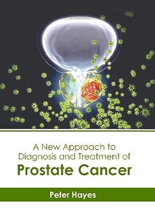 A New Approach To Diagnosis And Treatment Of Prostate Cancer