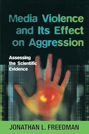 Media Violence And Its Effect On Aggression Assessing The Scientific Evidence