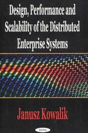 Design Performance And Scalability Of The Distributed Enterprise Systems