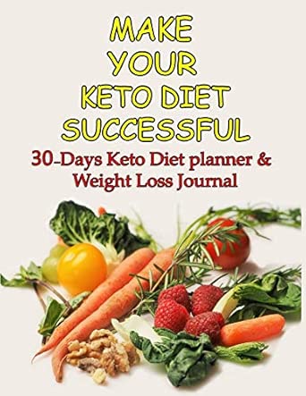 Make Your Keto Diet Successful 30 Days Keto Diet Planner And Weight Loss Journal