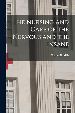 The Nursing And Care Of The Nervous And The Insane