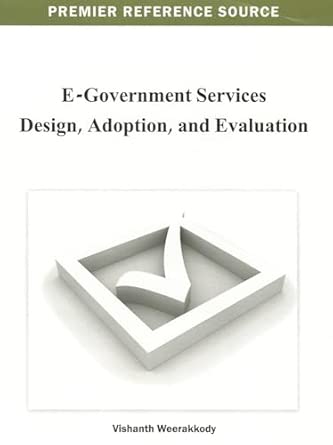 e government services design adoption and evaluation 1st edition vishanth weerakkody 1466624582,