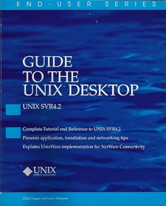 guide to the unix desktop 1st edition negus ,schumer ,unix system laboratories 1562051148, 978-1562051143