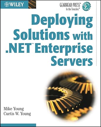 deploying solutions with net enterprise servers 1st edition mike young ,curtis w young 0471235946,