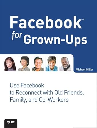 facebook for grown ups 1st edition michael miller 078974712x, 978-0789747129