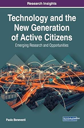 technology and the new generation of active citizens emerging research and opportunities 1st edition paolo