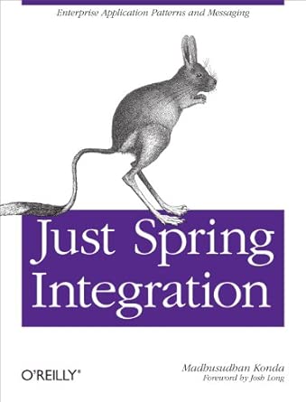 just spring integration a lightweight introduction to spring integration 1st edition madhusudhan konda