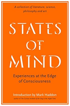states of mind experiences at the edge of consciousness an anthology 1st edition wellcome collection
