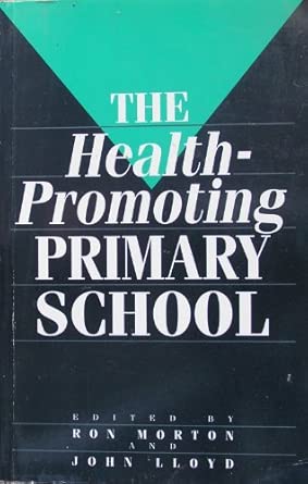 the health promoting primary school 1st edition ron morton ,john lloyd 1853463256, 978-1853463259