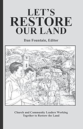 lets restore our land church and community leaders working together to restore the land 1st edition dan
