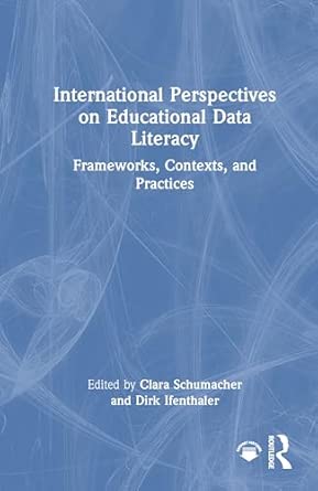 International Perspectives On Educational Data Literacy Frameworks Contexts And Practices