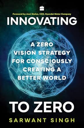Innovating To Zero A Zero Vision Strategy For Consciously Creating A Better World