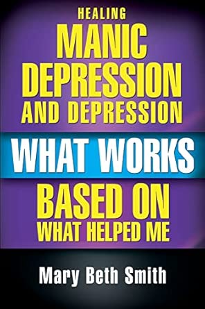 Healing Manic Depression And Depression What Works Based On What Helped Me