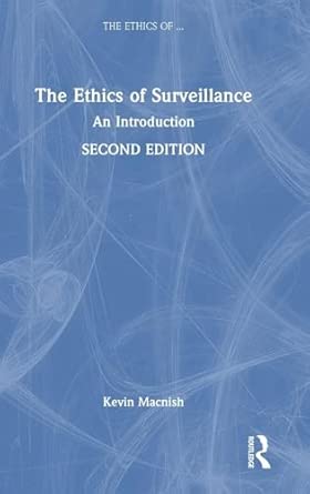 The Ethics Of Surveillance An Introduction