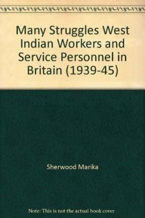 Many Struggles West Indian Workers And Service Personnel In Britain 1939 45