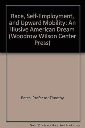 Race Selfa Employment And Upward Mobility An Illusive American Dream