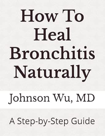 How To Heal Bronchitis Naturally A Step By Step Guide