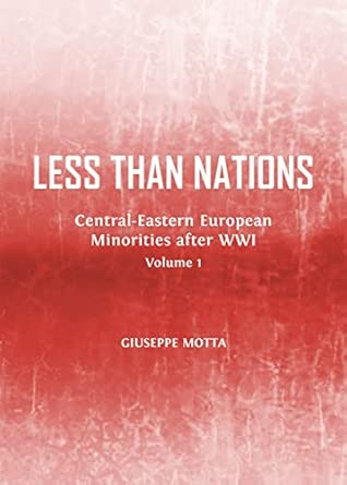 Less Than Nations Central Eastern European Minorities After Wwi Volumes 1 And 2