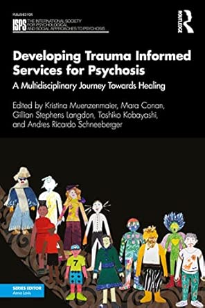 Developing Trauma Informed Services For Psychosis A Multidisciplinary Journey Towards Healing