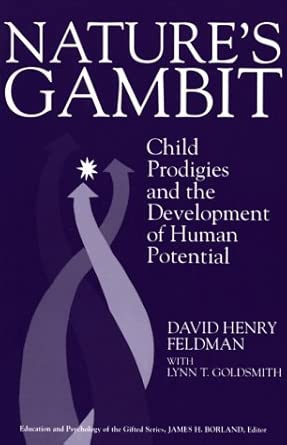 Natures Gambit Child Prodigies And The Development Of Human Potential