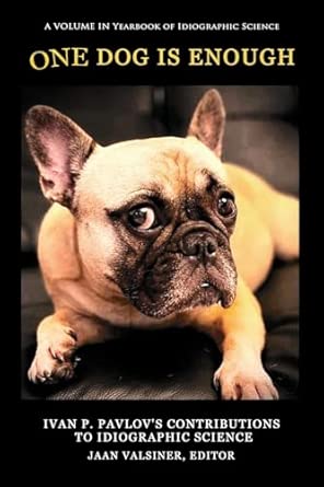 One Dog Is Enough Ivan P Pavlovs Contributions To Idiographic Science