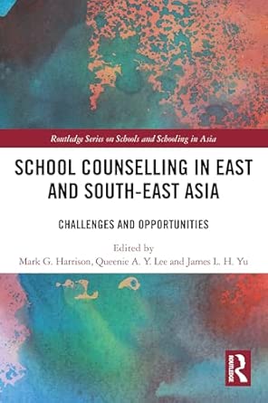 school counselling in east and south east asia challenges and opportunities 1st edition mark g harrison