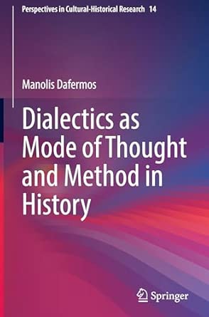 dialectics as mode of thought and method in history 14 1st edition manolis dafermos 303206919x, 978-3032069191