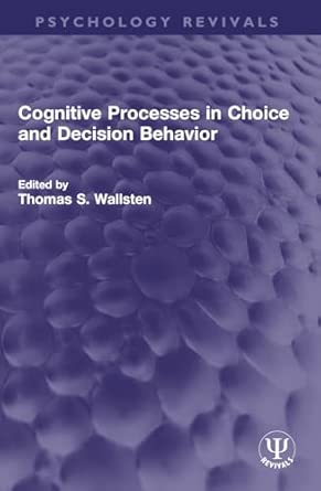 cognitive processes in choice and decision behavior 1st edition thomas s wallsten 1032745088, 978-1032745084