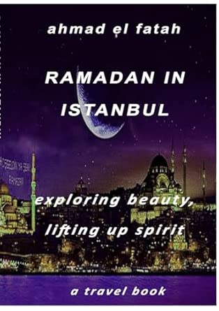 ramadan in istanbul 1st edition ahmad el fatah 1304323722, 978-1304323729