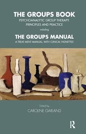 the groups book psychoanalytic group therapy principles and practice 1st edition caroline garland 1855758504,