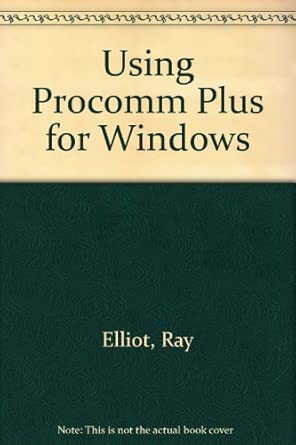 using procomm plus for windows 1st edition ray elliot 1565290178, 978-1565290174