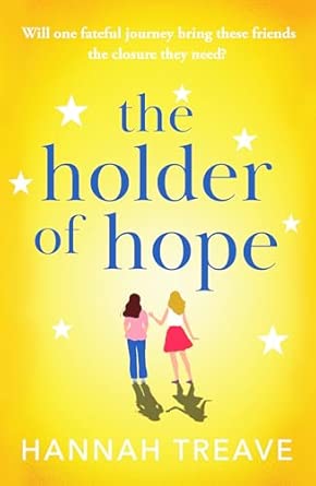 The Holder Of Hope A Heartbreaking Novel Of Love Friendship And Found Family