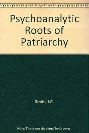 Psychoanalytic Roots Of Patriarchy