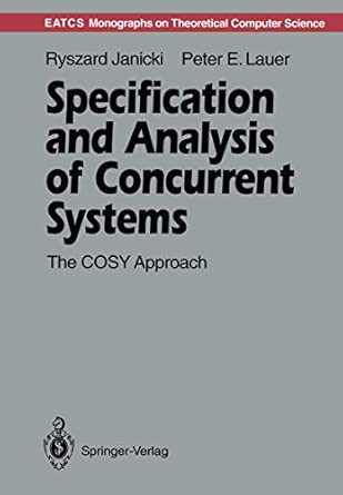 Specification And Analysis Of Concurrent Systems The Cosy Approach V 26